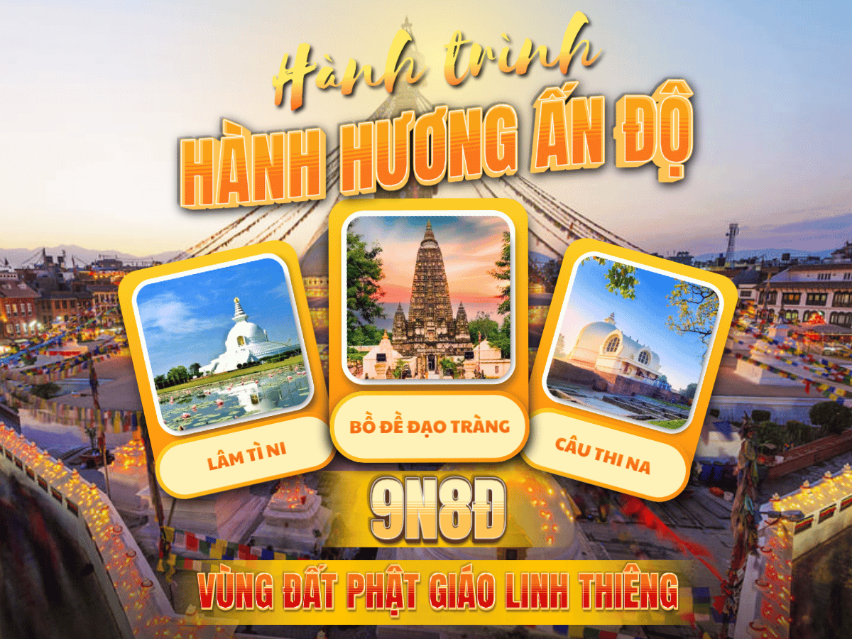 Ấn Độ - Nepal: Lâm Tì Ni – Bồ Đề Đạo Tràng – Câu Tha Ni
