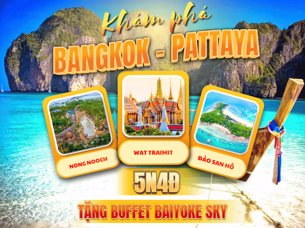Cùng đi Thái Lan: Bangkok - Pattaya 2022