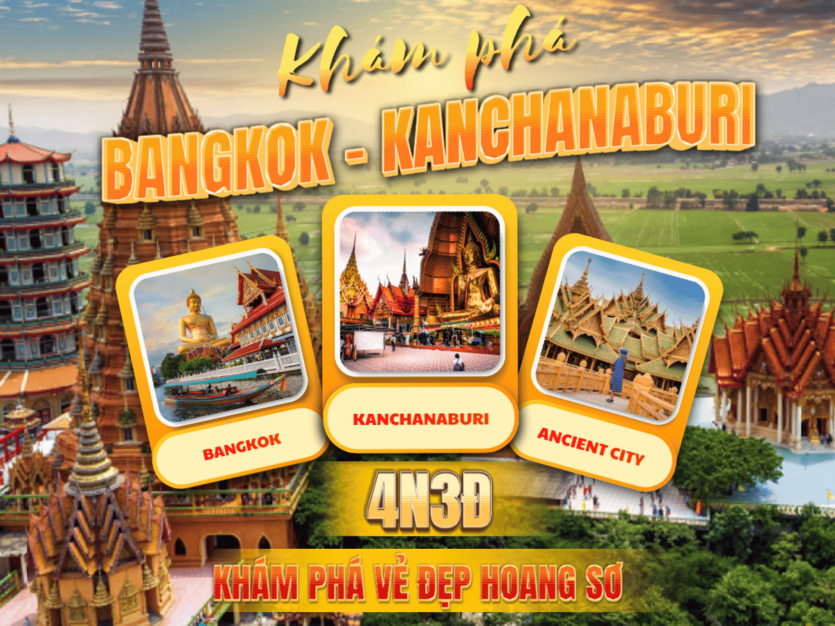 Cùng đi Thái Lan: Bangkok – Kanchanaburi