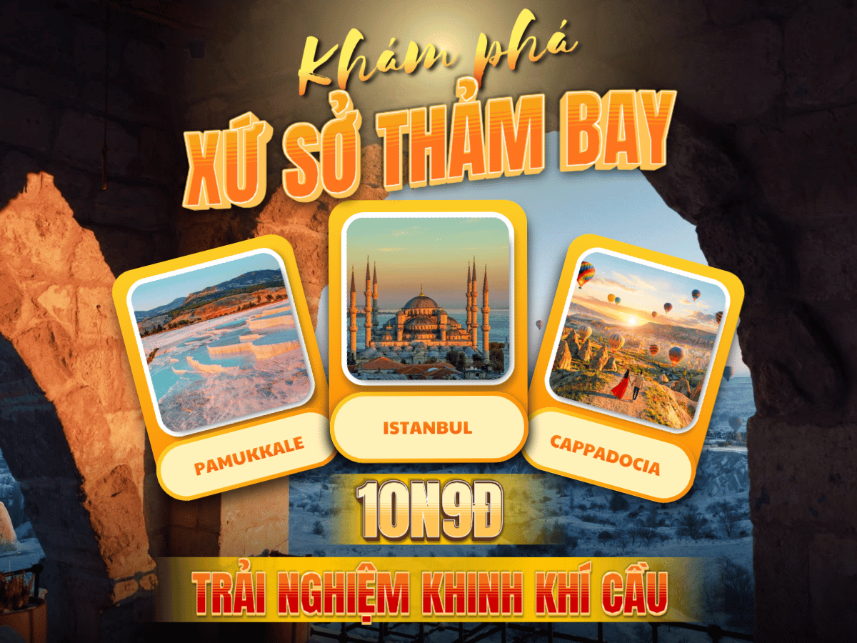 Thổ Nhĩ Kỳ : Istanbul – Cappadocia – Pamukkale