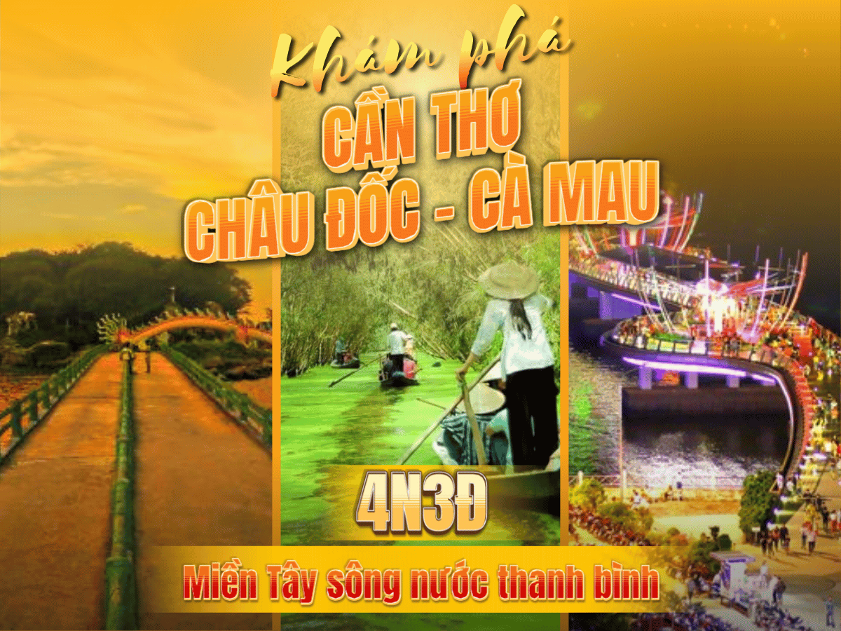 Cần Thơ – Châu Đốc – Cà Mau