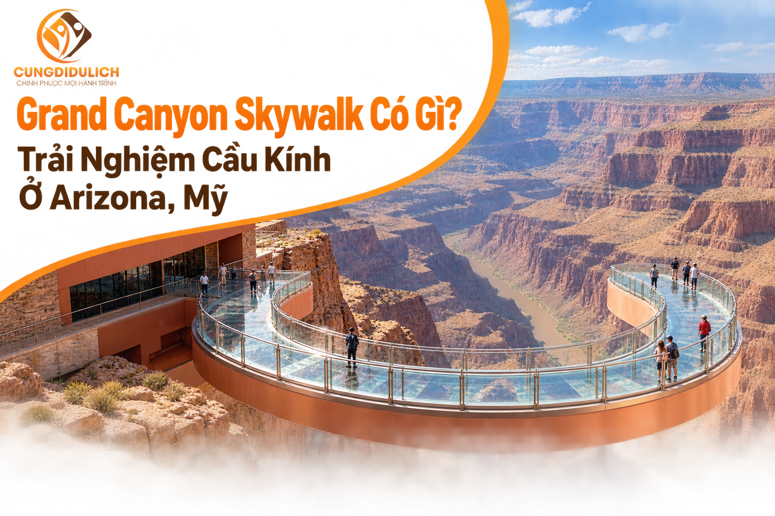 Grand Canyon Skywalk Có Gì? Trải Nghiệm Cầu Kính Ở Arizona, Mỹ