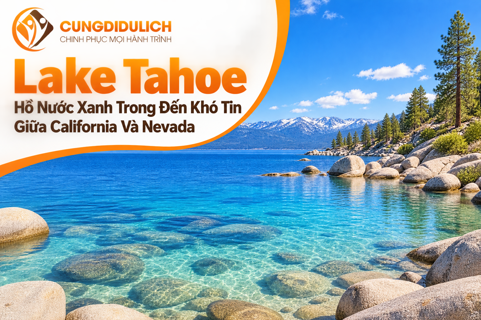 Lake Tahoe – Hồ Nước Xanh Trong Đến Khó Tin Giữa California Và Nevada