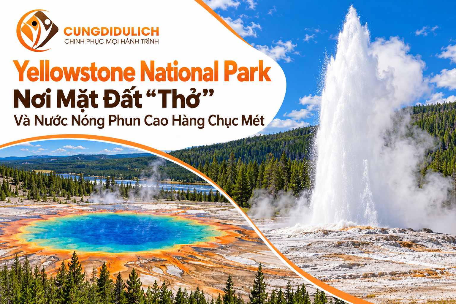 Yellowstone National Park – Nơi Mặt Đất “Thở” Và Nước Nóng Phun Cao Hàng Chục Mét