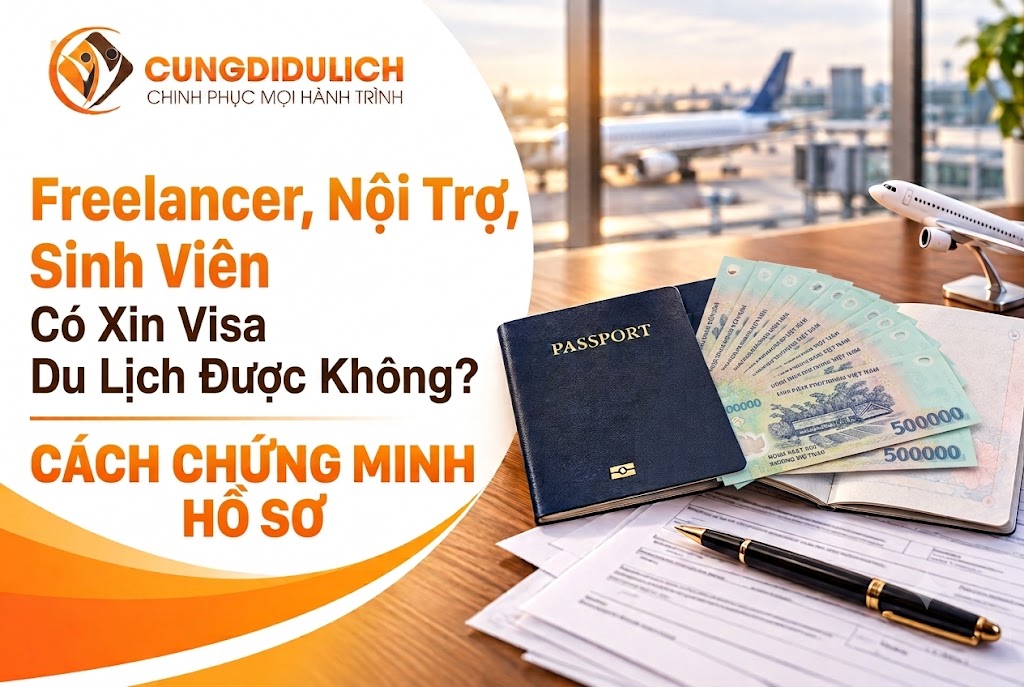 Freelancer, Nội Trợ, Sinh Viên Có Xin Visa Du Lịch Được Không? Cách Chứng Minh Hồ Sơ