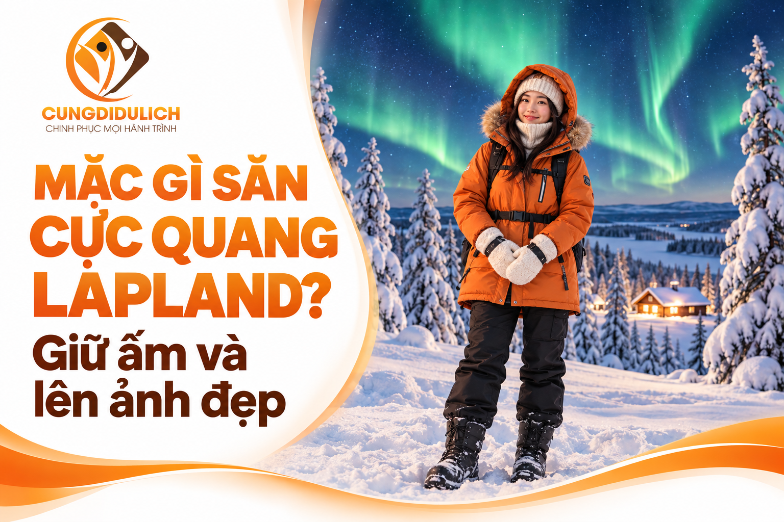 Mặc gì săn cực quang Lapland? Giữ ấm và lên ảnh đẹp