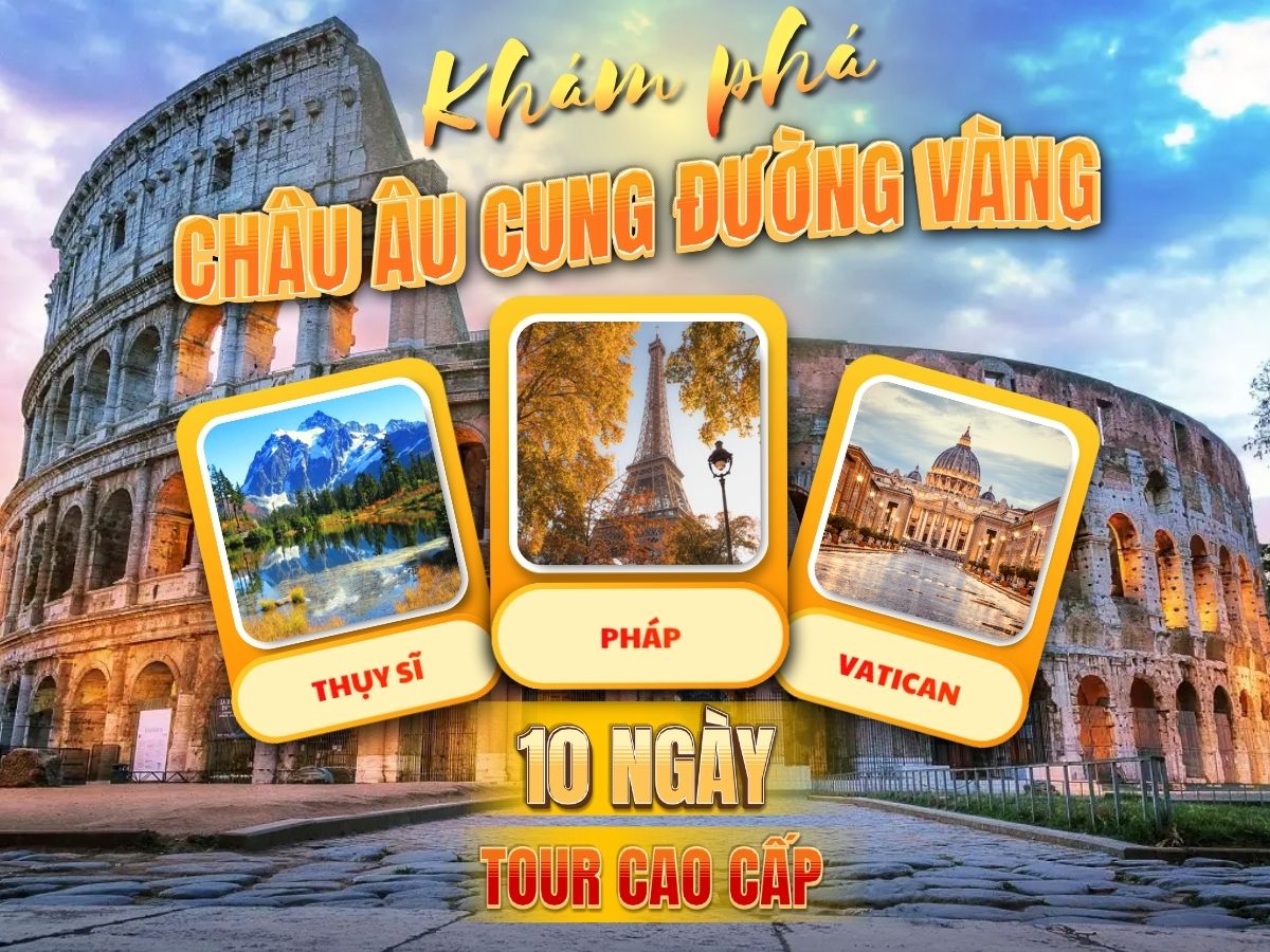 Châu Âu: Pháp – Ý – Thụy Sĩ – Vatican