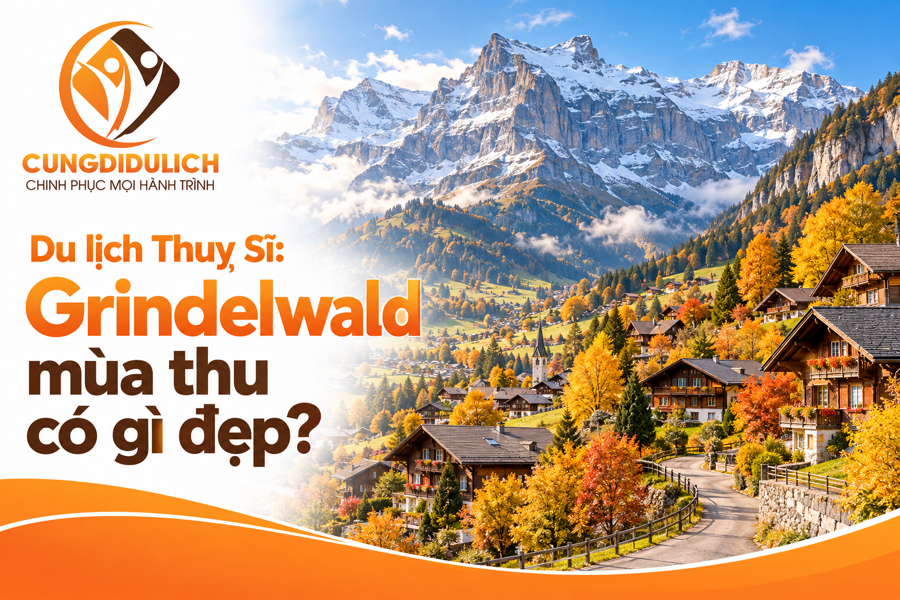 Du lịch Thuỵ Sĩ: Grindelwald mùa thu có gì đẹp?